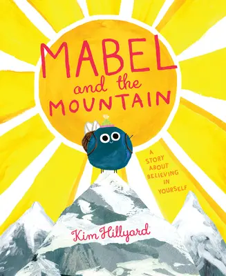 Mabel a hora: Príbeh o viere v seba samého - Mabel and the Mountain: A Story about Believing in Yourself
