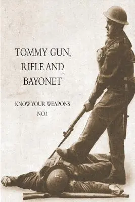 Tommy Gun, puška a bodák: Poznaj svoje zbrane č. 1 - Tommy Gun, Rifle and Bayonet: Know your weapons No.1