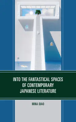 Do fantastických priestorov súčasnej japonskej literatúry - Into the Fantastical Spaces of Contemporary Japanese Literature