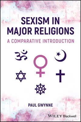 Sexizmus v hlavných náboženstvách - porovnávací úvod (Gwynne Paul (University of New South Wales)) - Sexism in Major Religions - A Comparative Introduction (Gwynne Paul (University of New South Wales))