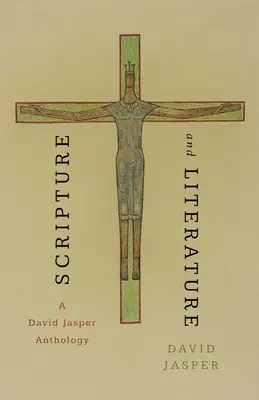 Písmo a literatúra: David Jasper: antológia - Scripture and Literature: A David Jasper Anthology