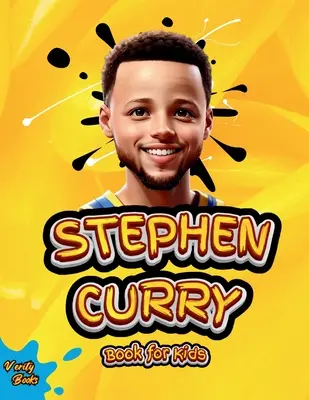 Kniha Stephen Curry pre deti: Ultimátny životopis fenomenálneho strelca za tri body, pre zvedavé deti, fanúšikov Stephena Curryho, farebné strany. - Stephen Curry Book for Kids: ultimate biography of the phenomenon three point shooter, for curious kids, Stephen Curry fans, colored pages.