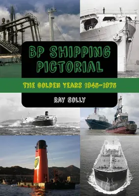 BP Shipping Pictorial: Zlaté roky 1945 - 1975 - BP Shipping Pictorial: The Golden Years 1945-1975