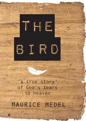Vták: Pravdivý príbeh o Božích slzách v nebi - The Bird: The True Story of God's tears in Heaven