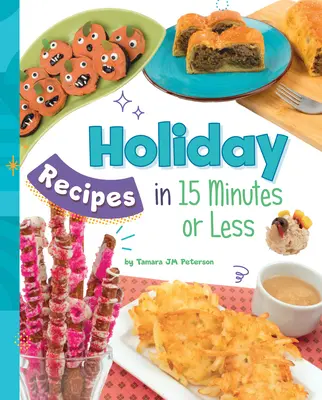 Sviatočné recepty za 15 minút alebo menej - Holiday Recipes in 15 Minutes or Less