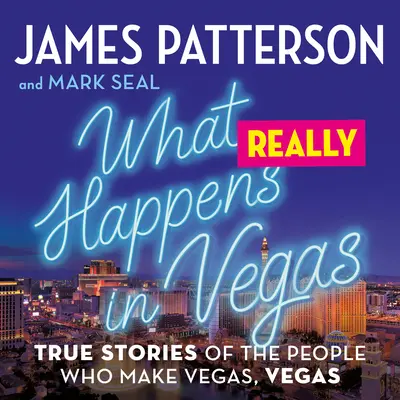 Čo sa naozaj deje vo Vegas: Pravdivé príbehy ľudí, ktorí robia Vegas Vegas. - What Really Happens in Vegas: True Stories of the People Who Make Vegas, Vegas