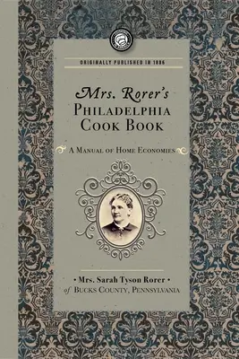 Philadelphia Cook Book pani Rorerovej: Rorerová: Príručka domáceho hospodárstva - Mrs. Rorer's Philadelphia Cook Book: A Manual of Home Economies