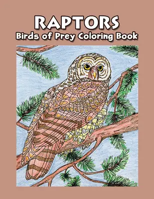 Dravci: Omaľovánky dravých vtákov - Raptors: Birds of Prey Coloring Book