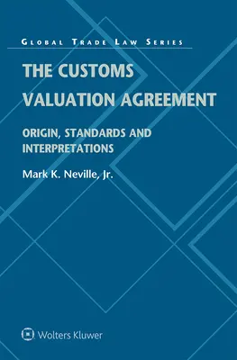 Dohoda o colnom hodnotení: Colná deklarácia: pôvod, normy a výklady - The Customs Valuation Agreement: Origin, Standards and Interpretations