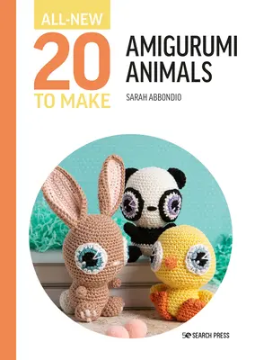 Úplne nové dvadsiatky na výrobu: Amigurumi zvieratká - All-New Twenty to Make: Amigurumi Animals