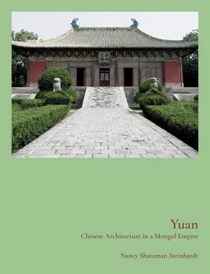 Yuan: Čínska architektúra v mongolskej ríši - Yuan: Chinese Architecture in a Mongol Empire