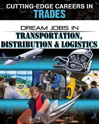 Pracovné ponuky snov v oblasti dopravy, distribúcie a logistiky - Dream Jobs in Transportation, Distribution and Logistics
