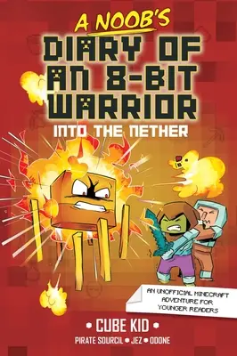 Denník 8-bitového bojovníka: Into the Nether Volume 2 - A Noob's Diary of an 8-Bit Warrior: Into the Nether Volume 2