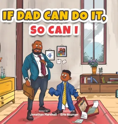 Keď to dokáže otec, dokážem to aj ja - If Dad Can Do It, So Can I