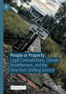 Ľudia alebo majetok: Právne rozpory, presídľovanie v súvislosti s klímou a pohľad z pohyblivej pôdy - People or Property: Legal Contradictions, Climate Resettlement, and the View from Shifting Ground