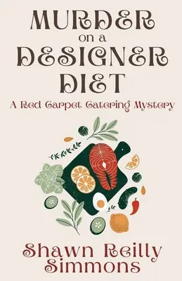 Vražda na dizajnérskej diéte: Záhada cateringu na červenom koberci - Murder on a Designer Diet: A Red Carpet Catering Mystery