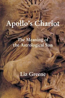 Apolónov voz: Význam astrologického Slnka - Apollo's Chariot: The Meaning of the Astrological Sun