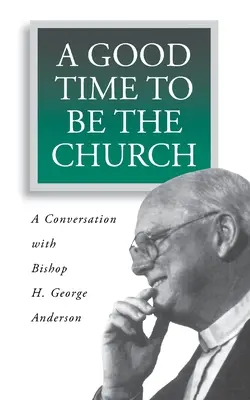 Dobrý čas byť cirkvou: George Andersona. - A Good Time to Be the Church: A Conversation with Bishop H. George Anderson