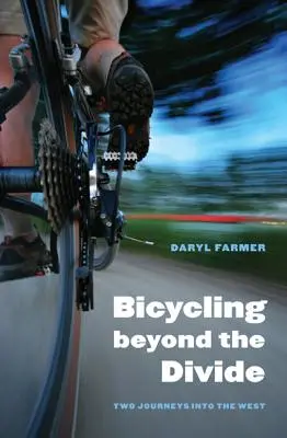 Cyklistika za hranicami rozdelenia: Dve cesty na Západ - Bicycling Beyond the Divide: Two Journeys Into the West