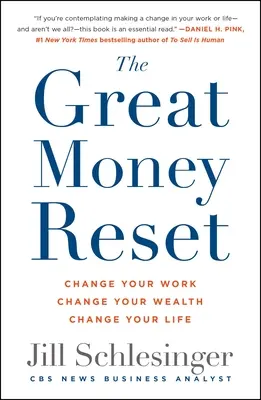 Veľký reset peňazí: Zmeniť svoju prácu, zmeniť svoje bohatstvo, zmeniť svoj život - The Great Money Reset: Change Your Work, Change Your Wealth, Change Your Life