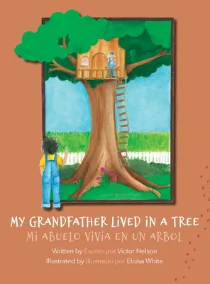 Môj dedko žil na strome: Mi Abuelo Vivia en un Arbol - My Grandfather Lived in a Tree: Mi Abuelo Vivia en un Arbol