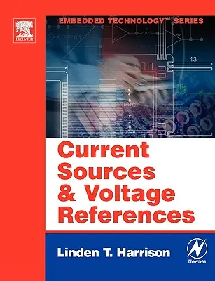 Zdroje prúdu a referenčné napätia: A Design Reference for Electronics Engineers - Current Sources and Voltage References: A Design Reference for Electronics Engineers