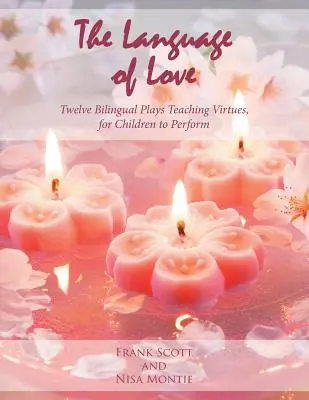 Jazyk lásky: Dvanásť dvojjazyčných hier, v ktorých sa vyučujú cnosti, pre deti na predstavenie - The Language of Love: Twelve Bilingual Plays Teaching Virtues, for Children to Perform