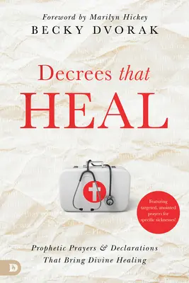 Dekréty, ktoré uzdravujú: Prorocké modlitby a vyhlásenia, ktoré prinášajú božské uzdravenie - Decrees That Heal: Prophetic Prayers and Declarations That Bring Divine Healing