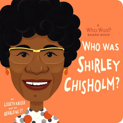 Kto bola Shirley Chisholmová?: Kto bol? Stolová kniha - Who Was Shirley Chisholm?: A Who Was? Board Book