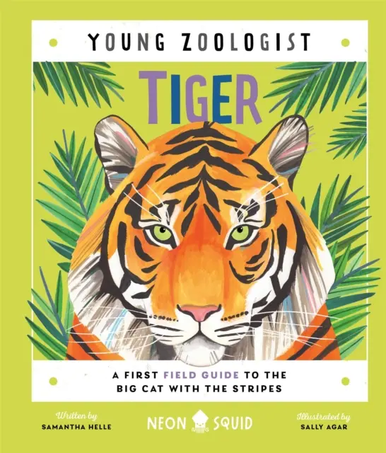 Tiger (Mladý zoológ) - Prvý terénny sprievodca veľkou mačkou s pruhmi - Tiger (Young Zoologist) - A First Field Guide to the Big Cat with the Stripes
