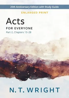 Skutky apoštolov pre každého, 2. časť, rozšírený výtlačok: 20. výročné vydanie so študijnou príručkou, kapitoly 13 - 28 - Acts for Everyone, Part 2, Enlarged Print: 20th Anniversary Edition with Study Guide, Chapters 13- 28