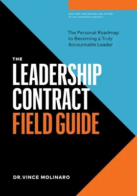 Príručka pre lídrov v teréne: Osobný plán, ako sa stať skutočne zodpovedným lídrom - The Leadership Contract Field Guide: The Personal Roadmap to Becoming a Truly Accountable Leader