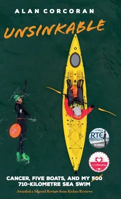 Nepotopiteľný: Rakovina, päť lodí a moje 710-kilometrové plávanie po mori - Unsinkable: Cancer, Five Boats, and my 710-Kilometre Sea Swim