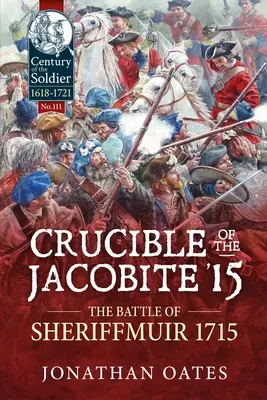 Crucible of the Jacobite '15: The Battle of Sheriffmuir 1715