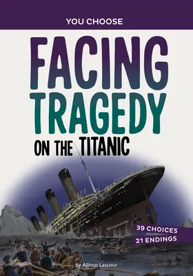 Tvárou v tvár tragédii na Titanicu: A History Seeking Adventure: A History Seeking Adventure - Facing Tragedy on the Titanic: A History Seeking Adventure
