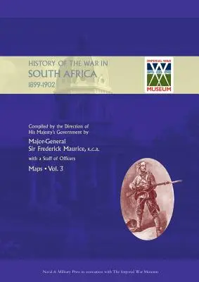 OFICIÁLNE HISTÓRIE VOJNY V JUŽNEJ AFRIKE 1899-1902 zostavené na základe pokynov vlády Jeho Veličenstva Tretí zväzok Mapy - OFFICIAL HISTORY OF THE WAR IN SOUTH AFRICA 1899-1902 compiled by the Direction of His Majesty's Government Volume Three Maps