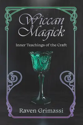 Wiccanská mágia: Vnútorné učenie remesla - Wiccan Magick: Inner Teachings of the Craft