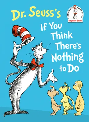 Ak si myslíte, že nemáte čo robiť - Dr. Seuss's If You Think There's Nothing to Do
