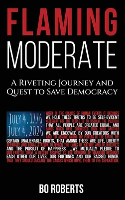 Plamenná miernosť: Strhujúca cesta a snaha o záchranu demokracie - Flaming Moderate: A Riveting Journey and Quest to Save Democracy