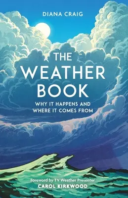 Kniha o počasí: Prečo sa to deje a odkiaľ to pochádza - The Weather Book: Why It Happens and Where It Comes from