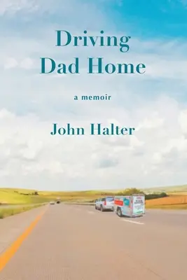 Driving Dad Home: A Memoir