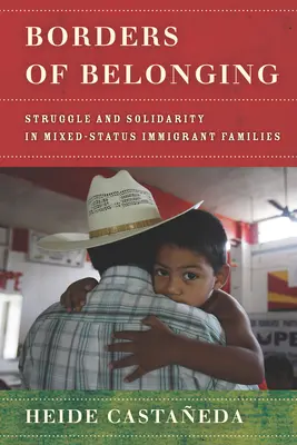 Hranice príslušnosti: Hranice: boj a solidarita v rodinách prisťahovalcov so zmiešaným postavením - Borders of Belonging: Struggle and Solidarity in Mixed-Status Immigrant Families
