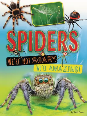 Pavúky: Nie sme strašidelní - sme úžasní! - Spiders: We're Not Scary -- We're Amazing!
