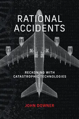 Racionálne nehody - vyrovnávanie sa s katastrofickými technológiami - Rational Accidents - Reckoning with Catastrophic Technologies
