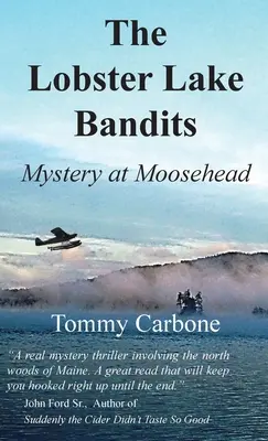 Lobster Lake Bandits: Záhada v Moosehead: - The Lobster Lake Bandits: Mystery at Moosehead: