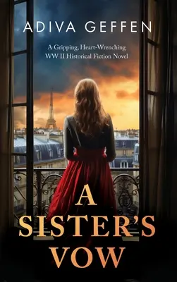 Sesterský sľub: Sestra: strhujúci, srdcervúci historický román z 2. svetovej vojny - A Sister's Vow: A Gripping, Heart-Wrenching WW2 Historical Fiction Novel