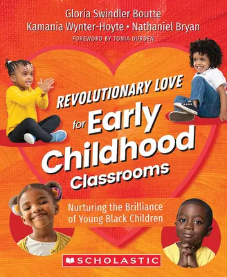 Revolučná láska pre triedy v ranom detstve: Vychovávať žiarivosť malých černošských detí - Revolutionary Love for Early Childhood Classrooms: Nurturing the Brilliance of Young Black Children