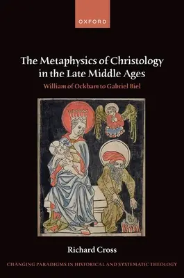 Metafyzika kristológie v neskorom stredoveku: Viliam z Ockhamu po Gabriela Biela - The Metaphysics of Christology in the Late Middle Ages: William of Ockham to Gabriel Biel