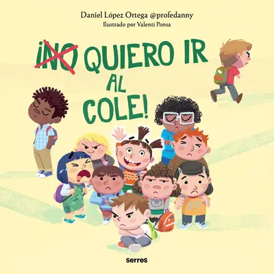 (Nie) Quiero IR Al Cole! / I (Don't) Do Want to Go to School! - (No) Quiero IR Al Cole! / I (Don't) Do Want to Go to School!