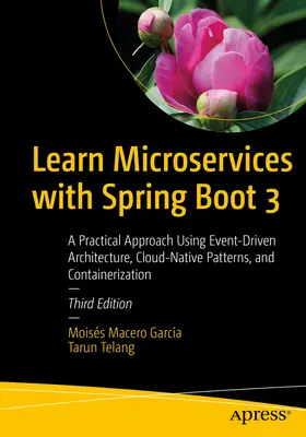 Naučte sa mikroslužby so Spring Boot 3: Praktický prístup s využitím architektúry riadenej udalosťami, cloudovo natívnych vzorov a kontajnerizácie - Learn Microservices with Spring Boot 3: A Practical Approach Using Event-Driven Architecture, Cloud-Native Patterns, and Containerization